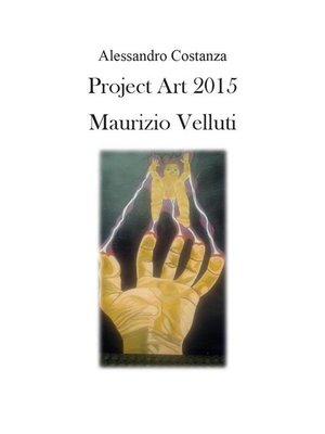cover image of Project Art 2015--Maurizio Velluti